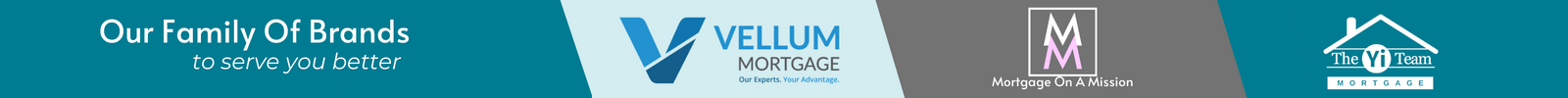 Our Family of Brands to serve you better:  Vellum Mortgage, Mortgage on a Missions, The Yi Team