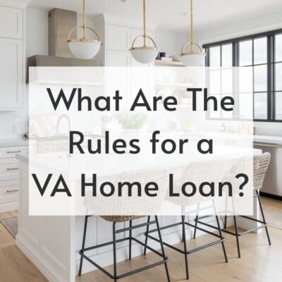 What Are The Rules for A VA Home Loan?