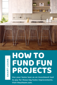 How To Fund Fun Projects With Your Home Loan